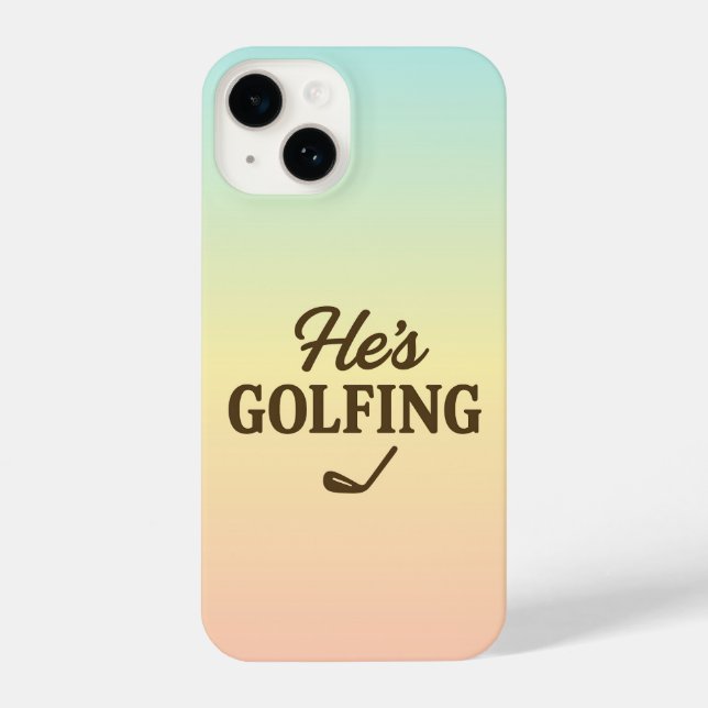 Coque iPhone He's Golfing Funny Golfer MOM Golfing Weekend Fun (Verso)
