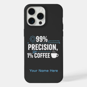 Coque iPhone 15 Pro Max Ingénieur qualité humour café 99% de précision 1%