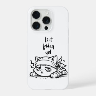 Coque iPhone 15 Pro Is it Friday yet