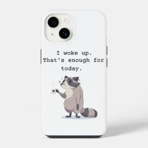 Coque Pour iPhone 14 Je me suis réveillé – C'est suffisant pour aujourd