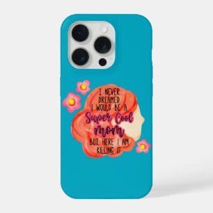 Coque iPhone 15 Pro Je n'ai jamais rêvé que je serais une maman super