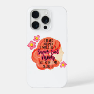 Coque iPhone 15 Pro Je n'ai jamais rêvé que je serais une maman super