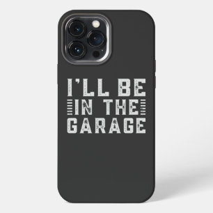 Etui iPhone 13 Pro Max Je serai dans le garage, passionné de voiture