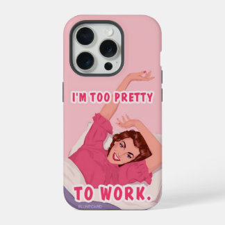 Coque iPhone 15 Pro Je suis trop jolie pour travailler.