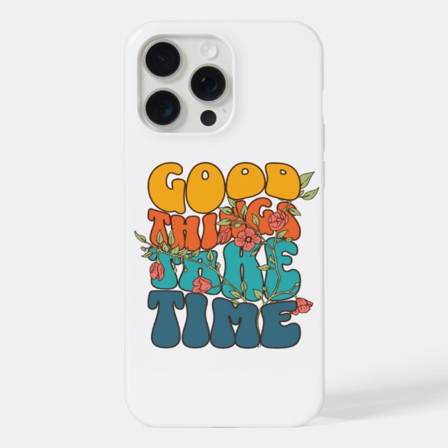 Coque iPhone "Les bonnes choses prennent du temps" (Verso)