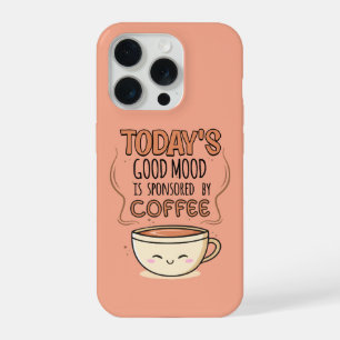 Coque iPhone 15 Pro L'humeur positive d'aujourd'hui est sponsorisée pa