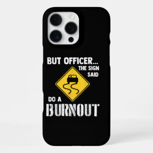 Coque iPhone 16 Pro Max Mais l'agent le Panneau a Dit Fais un Burnout - Fu