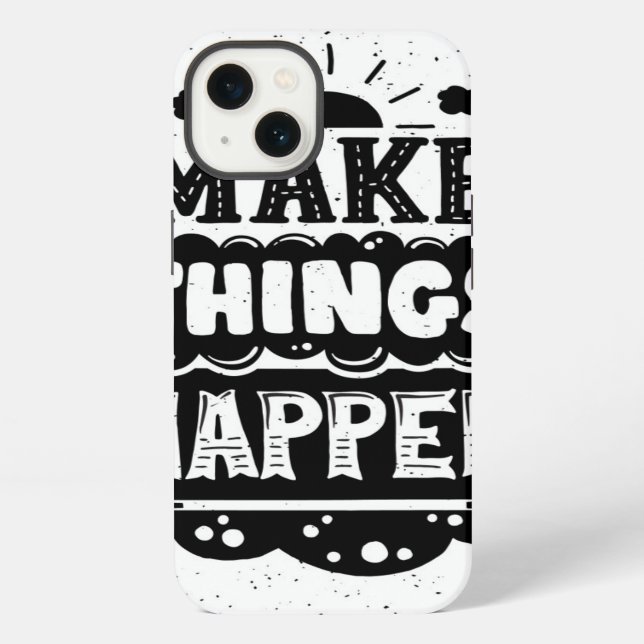 Coque iPhone Make Things Happen (Verso)