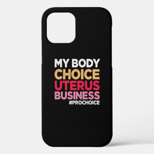 Coque iPhone 12 Mon Choix de Corps Utérus Entreprise Féministe Pro
