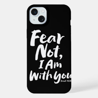 Coque iPhone 15 Plus NE CRAINS PAS, JE SUIS avec toi - Christian Hope D