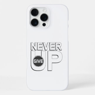 Coque iPhone 16 Pro Max Ne jamais abandonner