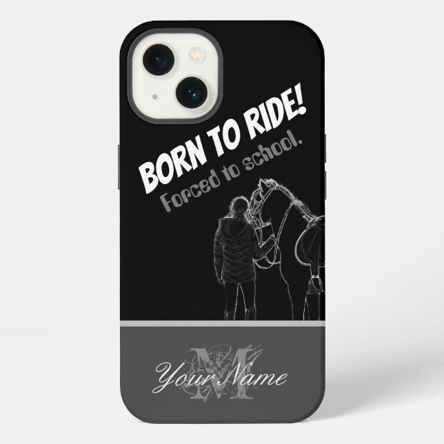 Coque iPhone Né pour monter ! Forcé à l'école. (Verso)