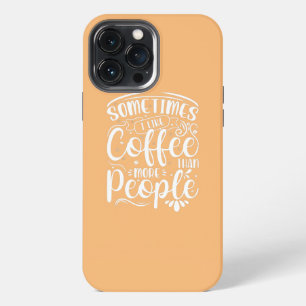 Etui iPhone 13 Pro Max Parfois, J'Aime Le Café Plus Que Les Gens Drôle