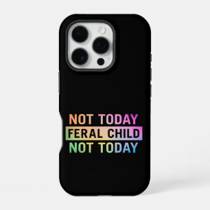 Coque iPhone 16 Pro Pas aujourd'hui Feral Child Funny