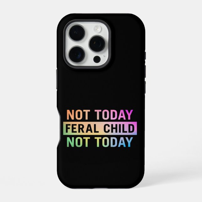 Coque iPhone Pas aujourd'hui Feral Child Funny (Verso)