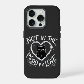 Coque iPhone 15 Pro Pas d'humeur pour l'amour Chat grincheux Sarcastiq