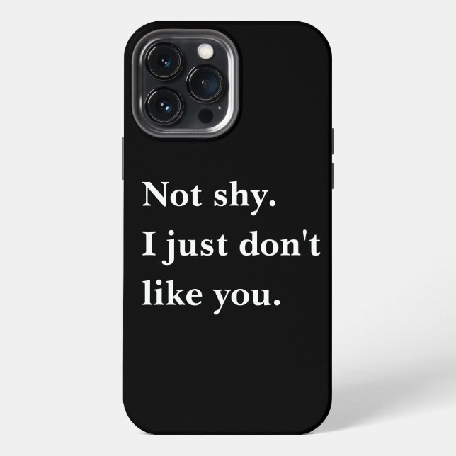 Coque iPhone Pas timide. Je n'aime simplement pas vos phrases d (Verso)