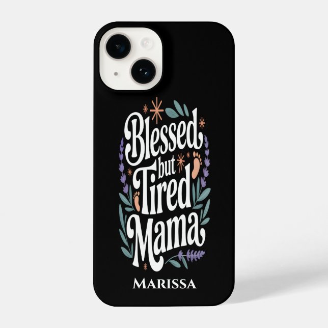 Coque iPhone Personalized Blessed But Tired Mama iPhone Case (Verso)