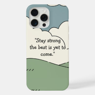 Coque iPhone 15 Pro Max Restez fort Le meilleur est encore à venir - iPhon