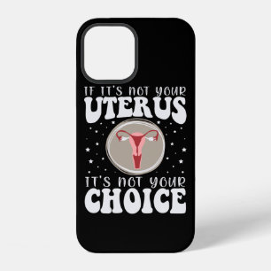 Coque iPhone 12 Si ce n'est pas votre utérus, ce n'est pas votre c