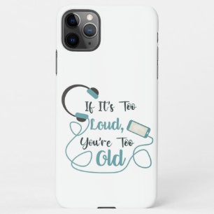 Coque iPhone 11Pro Max Si c'est trop bruyant, vous êtes trop vieux musiqu