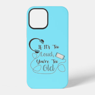 Coque iPhone 12 Si c'est trop bruyant, vous êtes trop vieux musiqu
