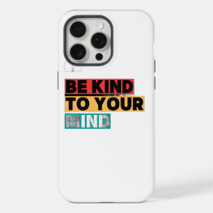 Coque iPhone 15 Pro Max Soyez Gentil avec Votre Esprit - iPhone 15 Pro Mot