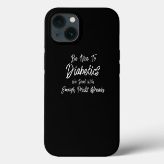Etui iPhone 13 Soyez Sympa Avec Diabétique Drôle T1D Type 1 Diabè
