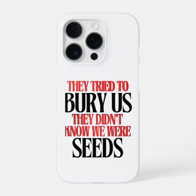 Coque iPhone They Tried To Bury Us |  (Verso)