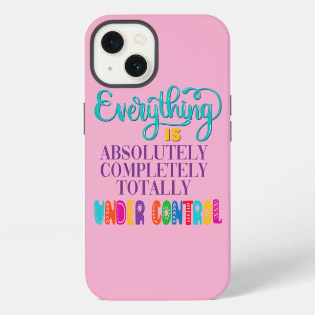 Coque iPhone Tout Est Absolument Sous Contrôle (Verso)