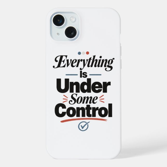 Coque iPhone Tout est sous certain contrôle (Verso)