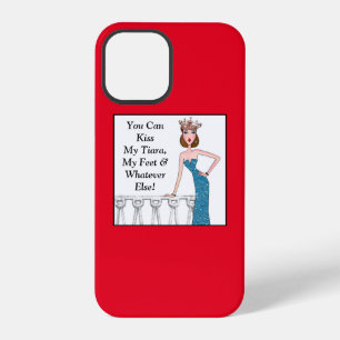Coque iPhone 12 Pro Vous pouvez embrasser mon diadème, mes pieds et to