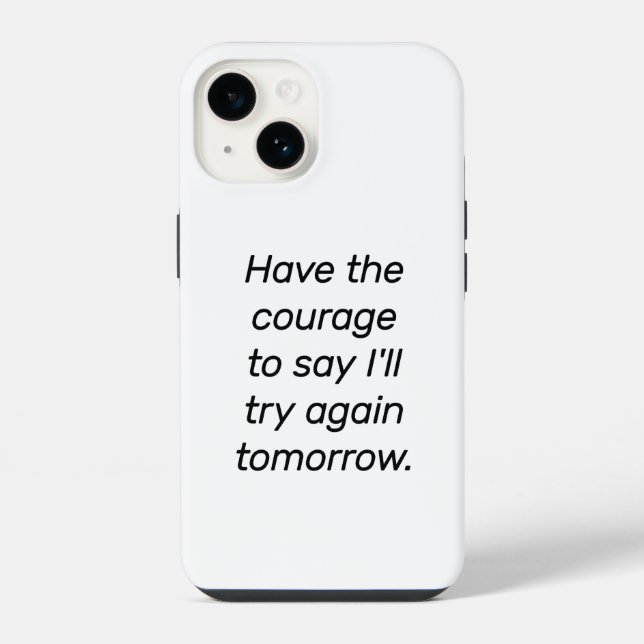 Coque Pour iPhone 14 Ayez Le coque iphone Courage (Verso)