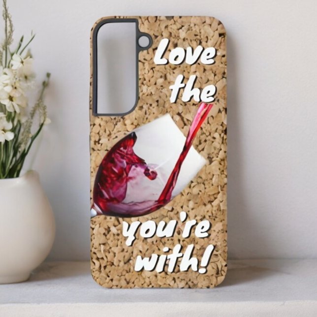 Coque Samsung Galaxy Amour drôle Le vin avec lequel vous êtes Message (back cover of Samsung phone case with funny quote)