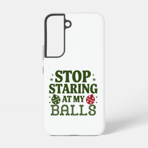 Coque Samsung Galaxy Arrêtez De Me Regarder À Mes Boules Humour Sale De