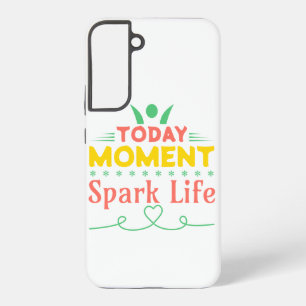 Coque Samsung Galaxy Aujourd'hui Moment, la vie étincelante