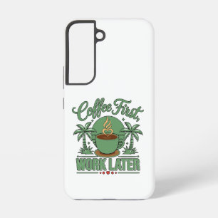 Coque Samsung Galaxy Café d'abord, travail ensuite. Propulsé par les vi