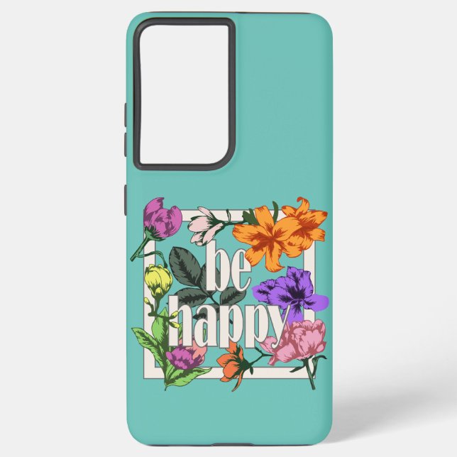 Coque Samsung Galaxy Citation positive Be Happy and garden flowers (Verso)