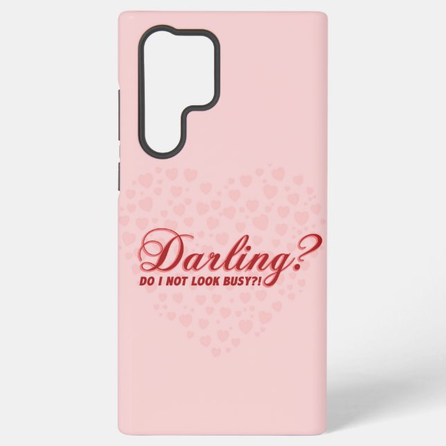 Coque Samsung Galaxy drôle de dire Darling n'ai-je pas l'air occupé ave (Verso)