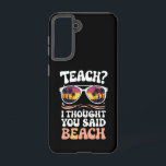Coque Samsung Galaxy Enseigner Je pensais que vous aviez dit Professeur<br><div class="desc">Enseigner Je pensais que vous aviez dit Professeur de plage Groovy</div>