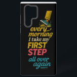 Coque Samsung Galaxy Every Morning I Take My First Step - Phone Case<br><div class="desc">Let’s face it—there’s no snooze button for recovery. With this case in your hand,  you’re packing a daily pep talk that never leaves your side. Every glance says,  “Yes,  it’s another ‘first step’ day,  so keep moving,  genius.”</div>