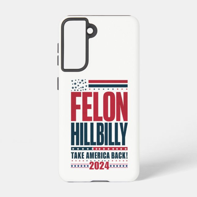 Coque Samsung Galaxy Felon Hillbilly 2024 Trump Vance 2024 Election (Verso)