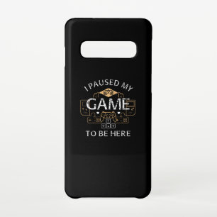 Coque Samsung Galaxy S10 J'ai suspendu mon jeu pour être ici