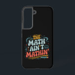 Coque Samsung Galaxy Le spectacle de maths qui dérape Montre ton travai<br><div class="desc">Le spectacle de maths qui dérape Montre ton travail Prof de maths</div>