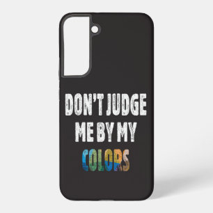 Coque Samsung Galaxy Ne me jugez pas sur mes couleurs