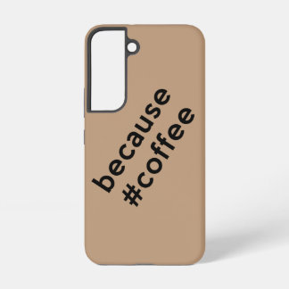 Coque Samsung Galaxy Parce que café