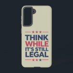 Coque Samsung Galaxy Pensez pendant que c'est encore légal Cadeau répub<br><div class="desc">Pensez pendant que c'est encore un cadeau républicain libertaire politique conservateur américain légal</div>