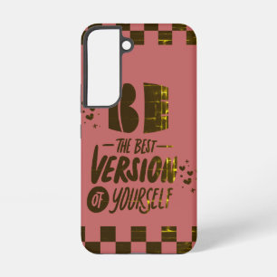 Coque Samsung Galaxy Soyez la meilleure version de vous-même