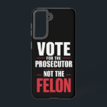 Coque Samsung Galaxy Vote Pour Le Procureur Et Non Pour Le Felon<br><div class="desc">Vote Pour Le Procureur Et Non Pour Le Felon</div>