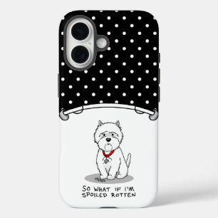 Coque Pour iPhone 16 Alors, et si je suis Spoiled Rotten Westie Dog